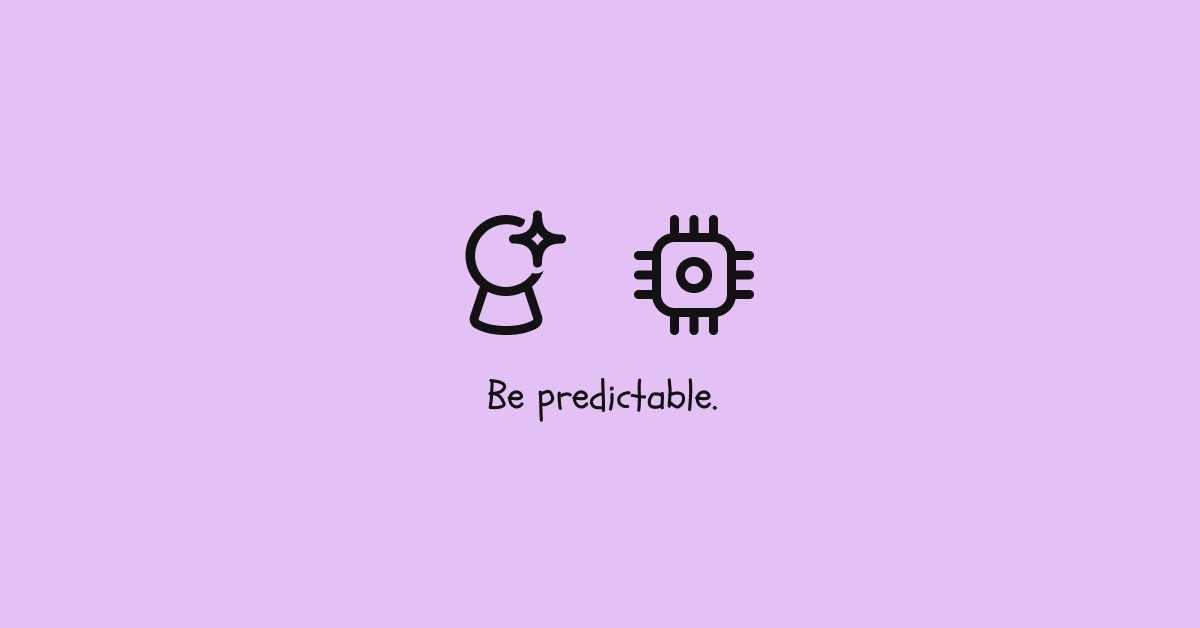 Two symbols and the text "Be predictable"
